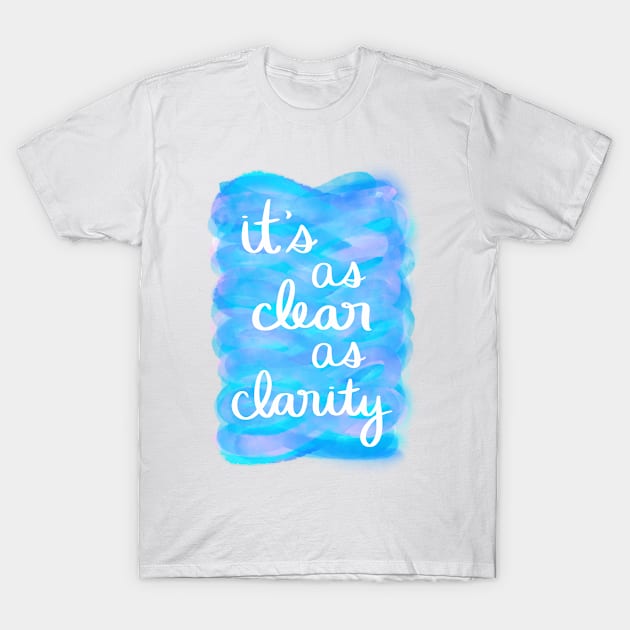 It's as Clear as Clarity T-Shirt by Strong with Purpose